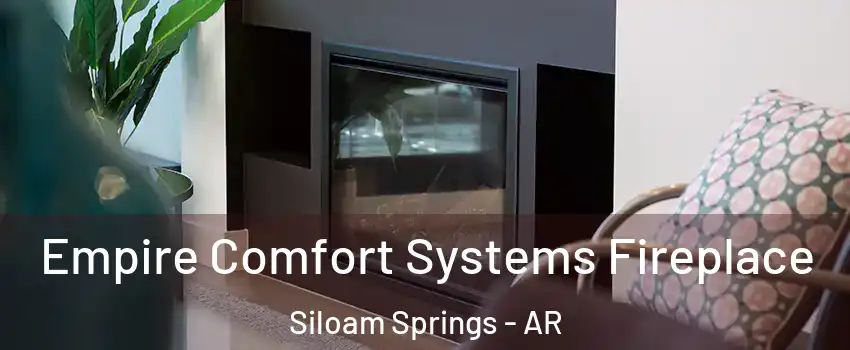  Empire Comfort Systems Fireplace Siloam Springs - AR
