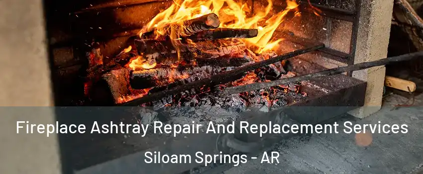  Fireplace Ashtray Repair And Replacement Services Siloam Springs - AR