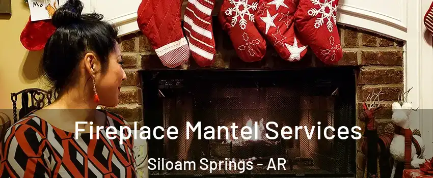  Fireplace Mantel Services Siloam Springs - AR