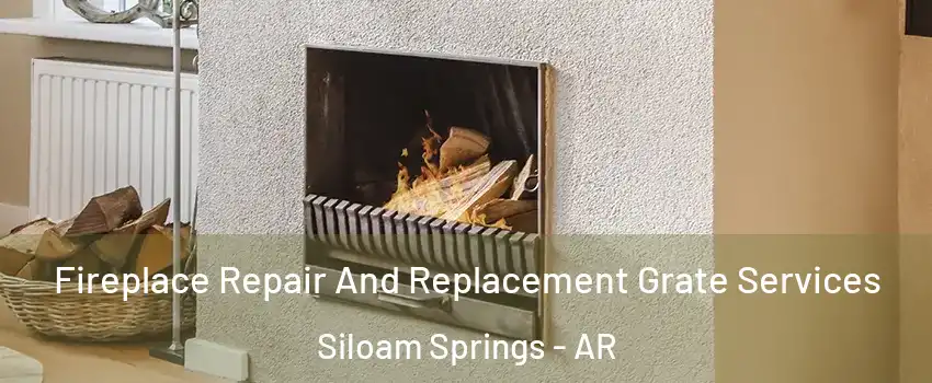  Fireplace Repair And Replacement Grate Services Siloam Springs - AR