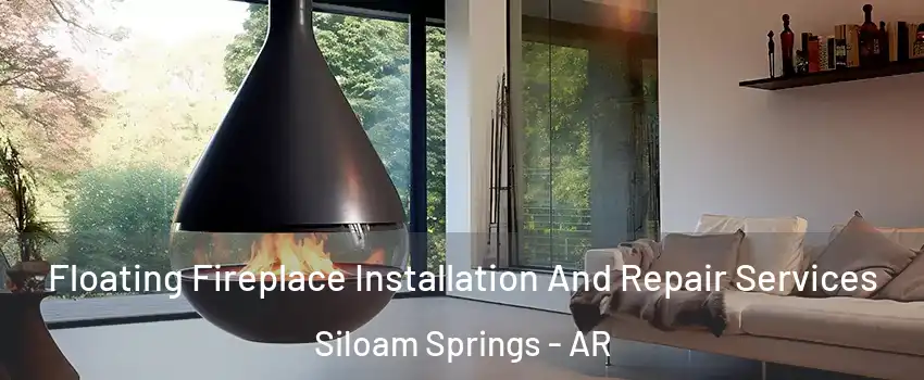  Floating Fireplace Installation And Repair Services Siloam Springs - AR