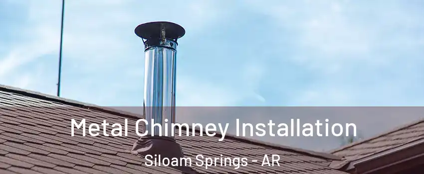  Metal Chimney Installation Siloam Springs - AR