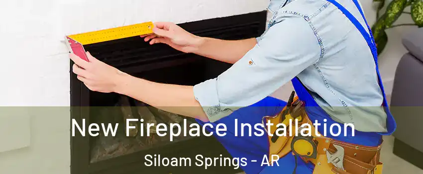  New Fireplace Installation Siloam Springs - AR