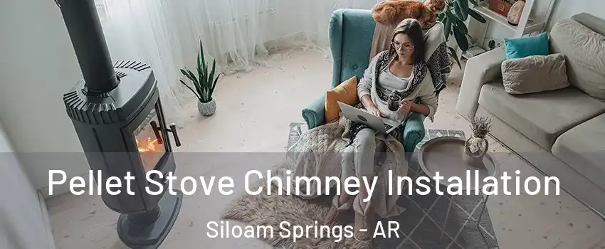  Pellet Stove Chimney Installation Siloam Springs - AR