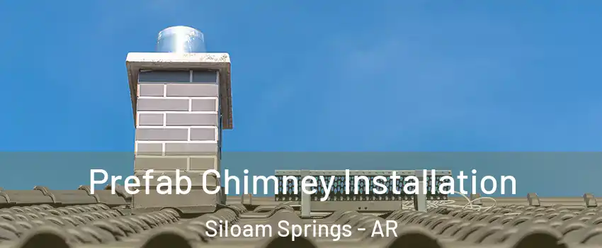  Prefab Chimney Installation Siloam Springs - AR