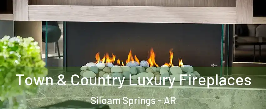  Town & Country Luxury Fireplaces Siloam Springs - AR