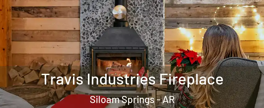  Travis Industries Fireplace Siloam Springs - AR