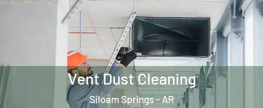  Vent Dust Cleaning Siloam Springs - AR