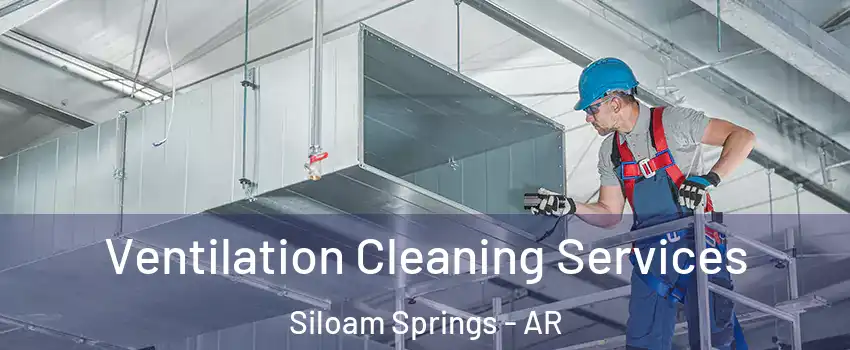  Ventilation Cleaning Services Siloam Springs - AR